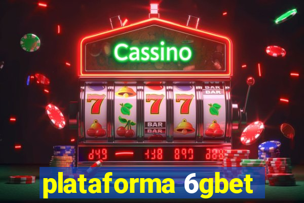 plataforma 6gbet